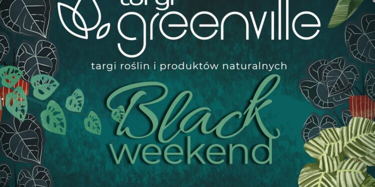 Greenville Targi Roślin i Produktów Naturalnych x Black Weekend